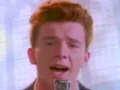 Rick Astly-Never Gonna Give You Up=]
