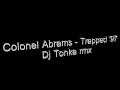 Colonel Abrams - Trapped \