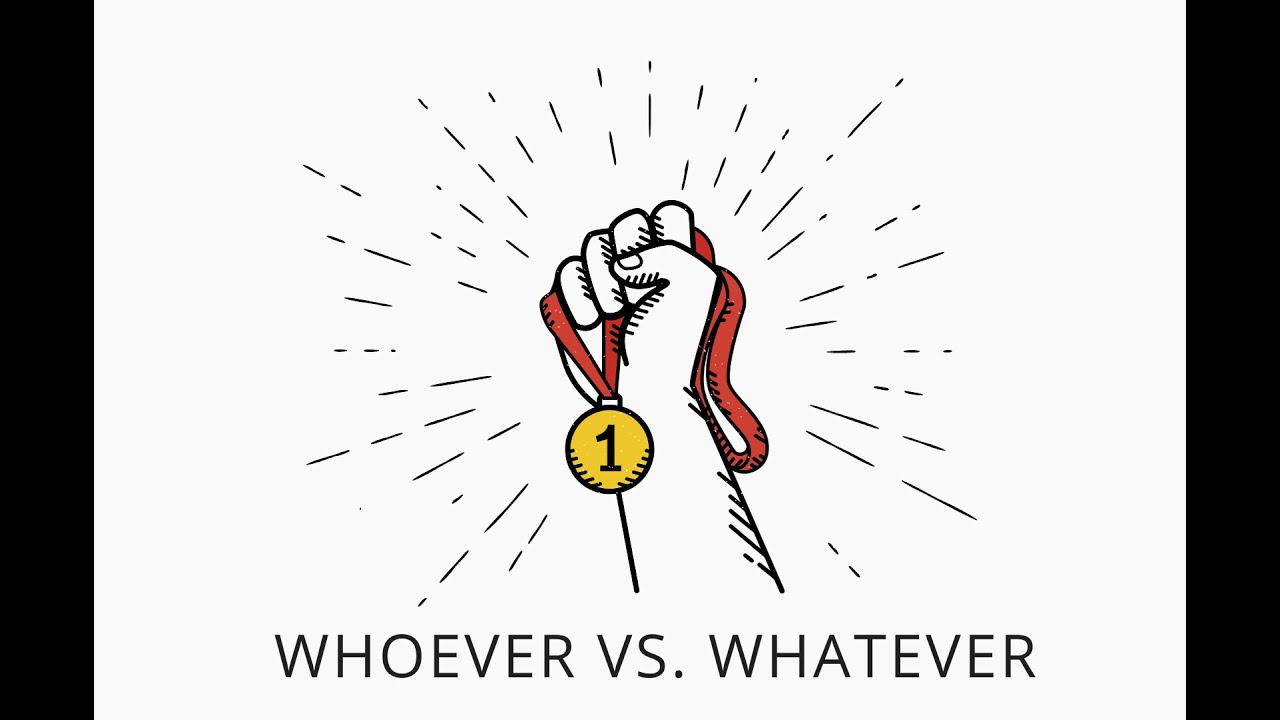Whoever vs  Whatever