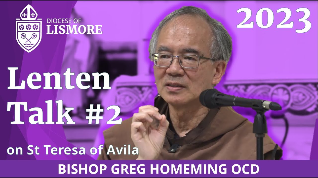 2023 Bishop Greg Homeming Lenten Talk 2 of 3 The Spirituality of St Teresa of Avila