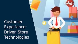 Customer Experience Driven Store Technologies