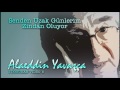 bu akşam rakı içenlere... tıksırıncaya kadar içenlere benden gelsin     -   Alaeddin Yavasca.``Senden Uzak Günlerim Zindan Oluyor`` - YouTube