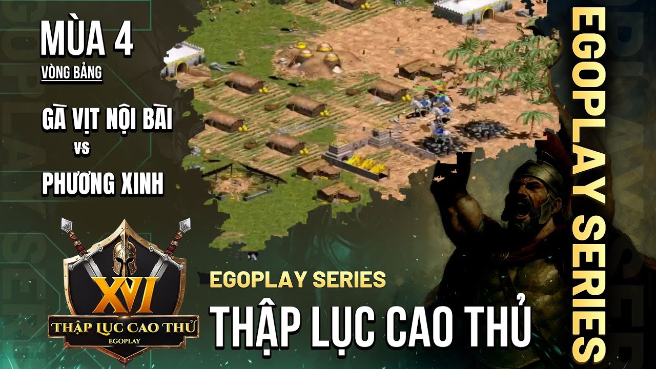 Gà Vịt Nội Bài vs Phương Xinh | Vòng Bảng AoE Thập Lục Cao Thủ mùa 4