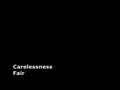 Fair Carelessness Video and Lyrics