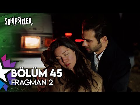 Sahipsizler 45. Bölüm 2. Fragmanı                                                                                                                                                                                                                         