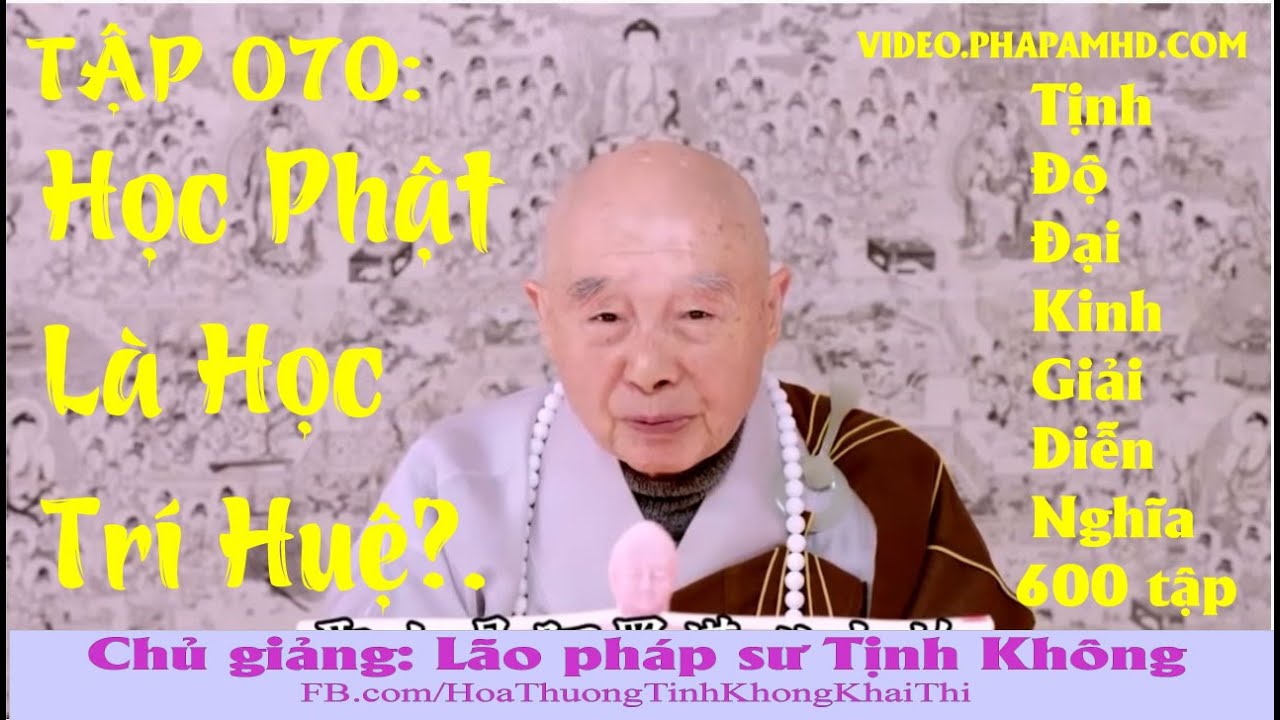 TẬP 069, Học Phật Là Học Trí Huệ, Tịnh Độ Đại Kinh Giải Diễn Nghĩa, Diệu Âm