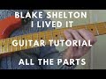 Blake Shelton - I Lived It - Guitar Tutorial - ALL THE PARTS with TAB