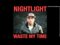 Nightlight Waste My Time Official Music Video and Lyrics