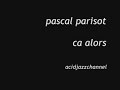 pascal parisot - ca alors [acidjazzchannel]