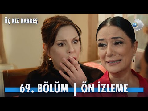 Üç Kız Kardeş 69. Bölüm Ön İzleme                                                                                                                                                                                                                         