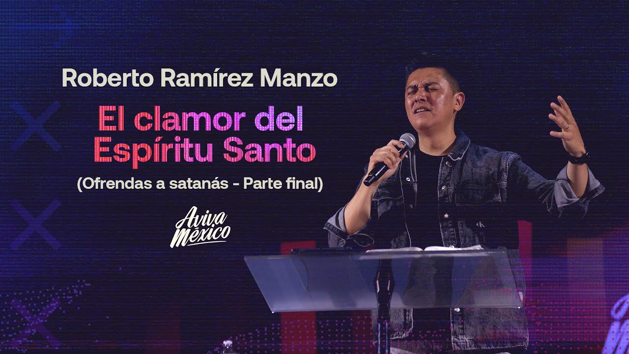 Roberto Ramirez Manzo  |  El Clamor del Espíritu Santo (Ofrendas a satanas 3 Parte Final)