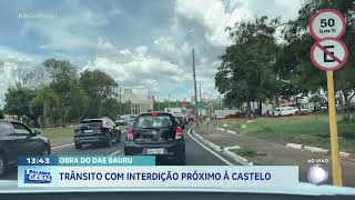 Obra do DAE Bauru: Trânsito com interdição próximo à Castelo