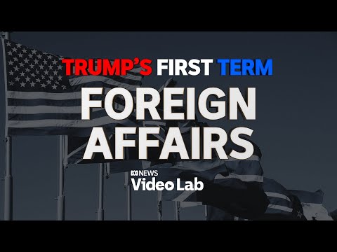 Trump’s First Term: Foreign Affairs