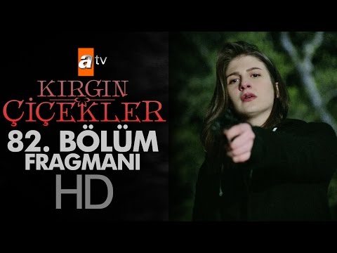 Kırgın Çiçekler 82. Bölüm Fragmanı                                                                                                                                                                                                                        