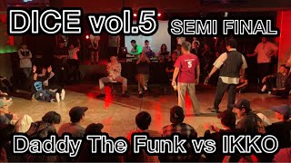 Daddy The Funk vs IKKO – DICE vol.5 SEMI FINAL