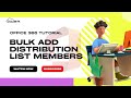 Create and Add Office 365 Distribution List Members in Bulk