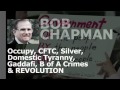 CHAPMAN UPDATE: Occupy, CFTC, Silver, Tyranny, Gaddafi, B of A Crimes & REVOLUTION