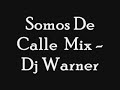 Somos De Calle Mix - Dj Warner Somos De Calle Mix - Dj Warner