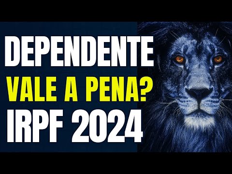 Imposto de Renda 2024: Dependente, vale a pena Declarar ? Guia Prático e Detalhado IRPF 2024!