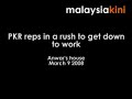 PKR reps in a rush to get down to work