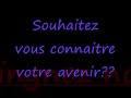 pour connaitre votre avenir??