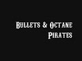 Bullets & Octane - Pirates Bullets & Octane - Pirates