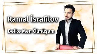 Ramal Israfilov - Bəlkə mən ölmüşəm (Official Video) 2017