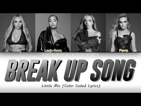 Little Mix - Break Up Song (Color Coded Lyrics)