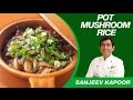 Masterchef Sanjeev Kapoor's Recipes - Pot Mushroom Rice