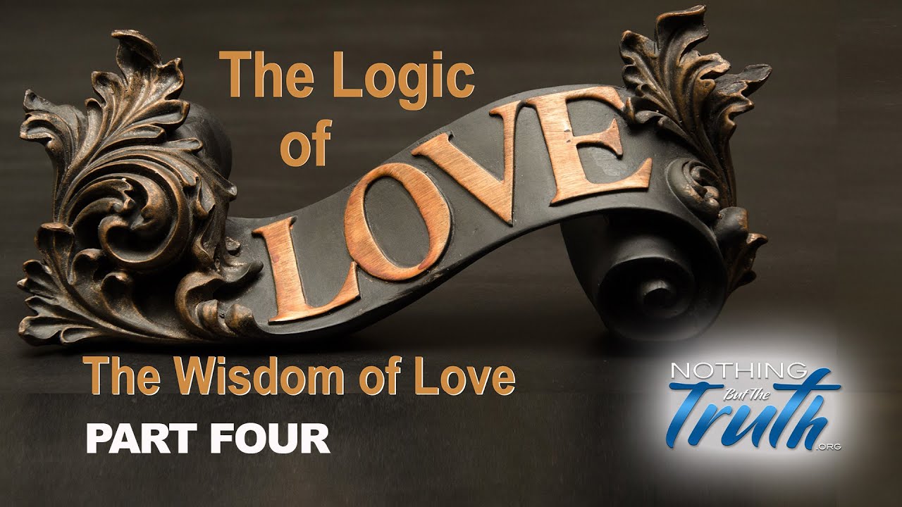 The Logic of Love Part IV