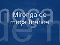 mironga de mo�a branca - clementina de jesus

videos con puntos cantados de exu e pomba gira
mi canal para ver todos los videos que realizo en youtube es:

http://es.youtube.com/user/cbertol4
mail de contacto:
nemesis_carlos447@hotmail.com ( en orkut)
nemesischarly@gmail.com
cbertol4@gmail.com