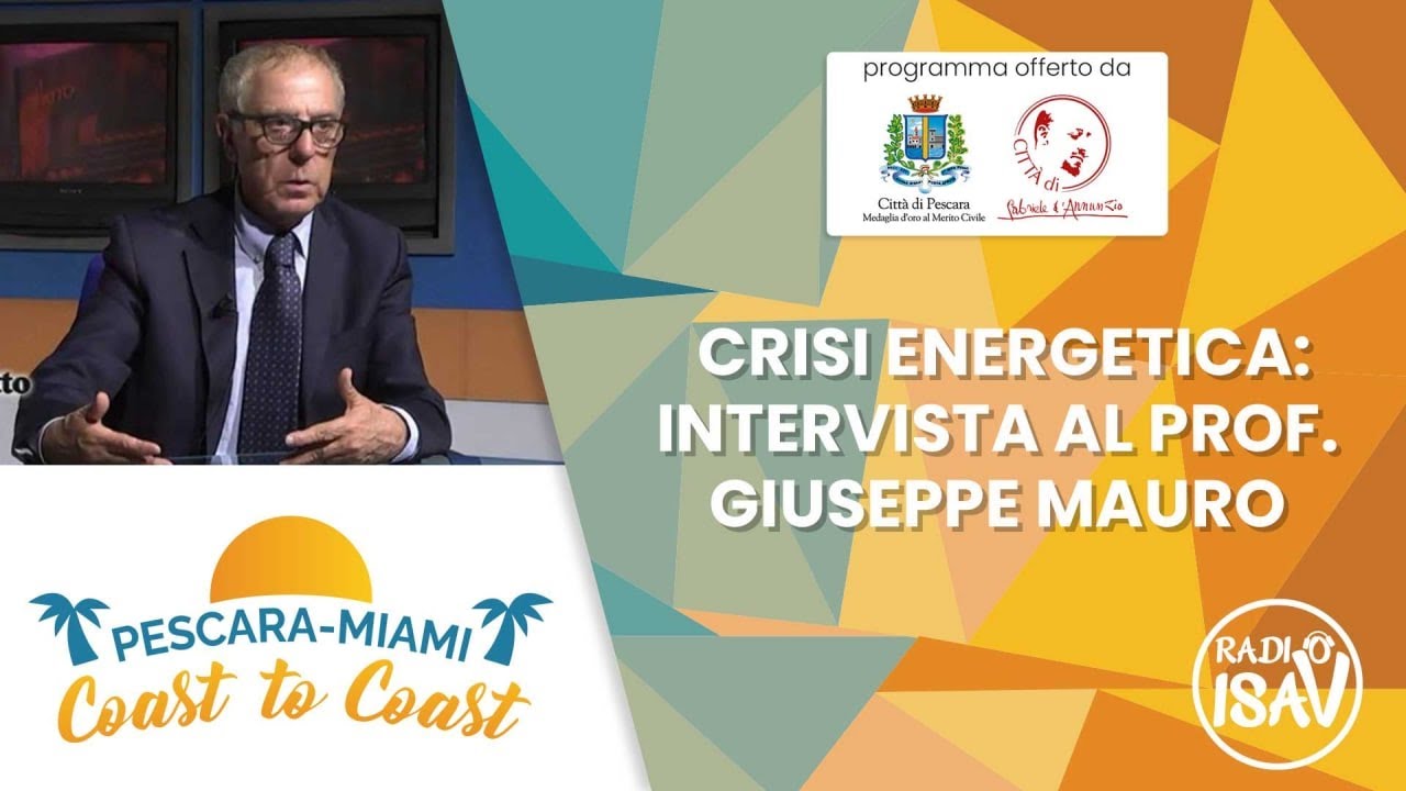 Pescara-Miami Coast to Coast | CRISI ENERGETICA: INTERVISTA AL PROF. GIUSEPPE MAURO