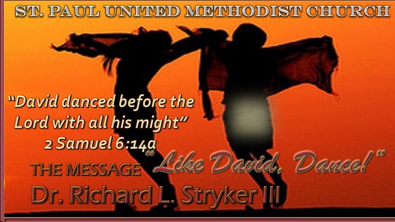Like David, Dance! | Dr. Richard Lane Stryker III | St Paul UMC Worship July 18, 2021