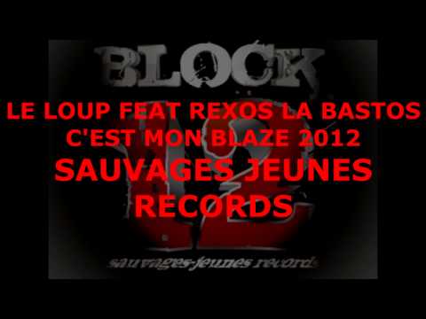 LE LOUP FEAT REXOS LA BASTOS ( LE LOUP C'EST MON BLAZE 2012 )