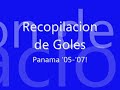Recopilacion de Goles Panama '05-'07
