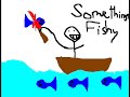 Something's Fishy Something's Fishy