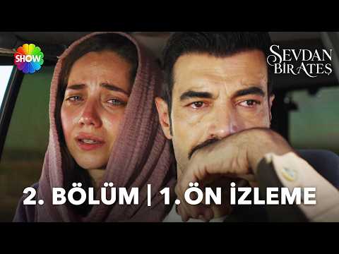 Sevdan Bir Ateş 2. Bölüm Ön İzleme                                                                                                                                                                                                                        