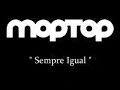 clipe não oficial Moptop - Sempre Igual (Lisergic Trip)