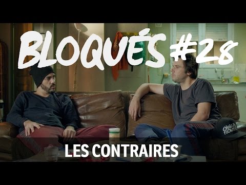 Bloqués #28 - Les contraires