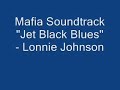 Mafia Soundtrack \"Jet Black Blues\" - Lonnie Johnson Mafia Soundtrack \"Jet Black Blues\" - Lonnie Johnson