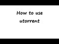 How to use torrent