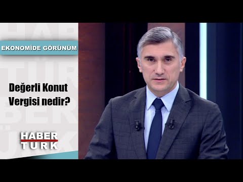 Deerli Konut Vergisi nedir? | Habertrk- Ekonomide Grnm Program