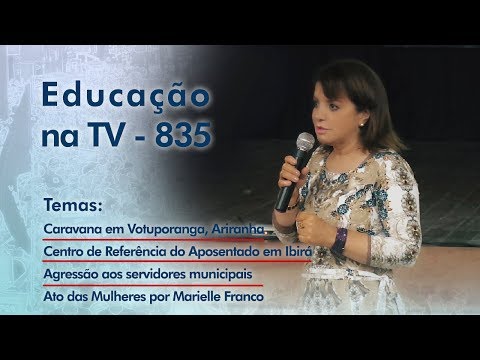 Caravana em Votuporanga / Caravana em Ariranha / Centro de Referência do Aposentado em Ibirá / Agressão aos servidores municipais / Ato das Mulheres por Marielle Franco