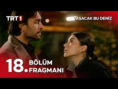 Taşacak Bu Deniz 18. Bölüm Fragmanı                                                                                                                                                                                                                       