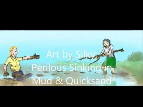 quicksand mud - A saturated riverbank, swollen to the bursting point with water, bounces playfully underfoot. Then in a flash, it turns deadly: squishing, grabbing and sucki...
