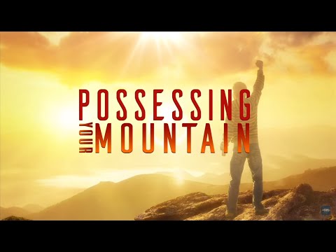 Possessing Your Mountain - Dr. Bill Winston Possessing Your Mountain - Dr. Bill Winston