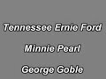 tennessee ernie ford minnie pearl   george goble