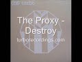 The Proxy - Destroy The Proxy - Destroy