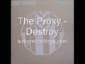 The Proxy - Destroy