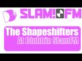 THE SHAPESHIFTERS @ CLUBBIN SLAM FM